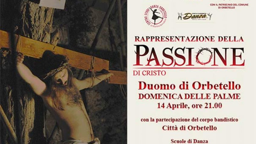 Rappresentazione della Passione di Cristo, il 14 aprile 2019 al Duomo di Orbetello ore 21.00 con la partecipazione della banda e scuole di danza Orbetello